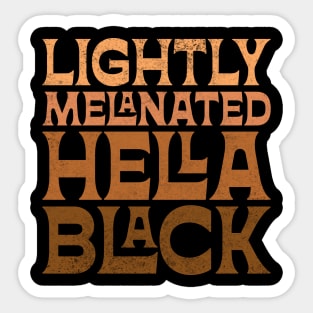 Lightly Melanated Hella Black Sticker